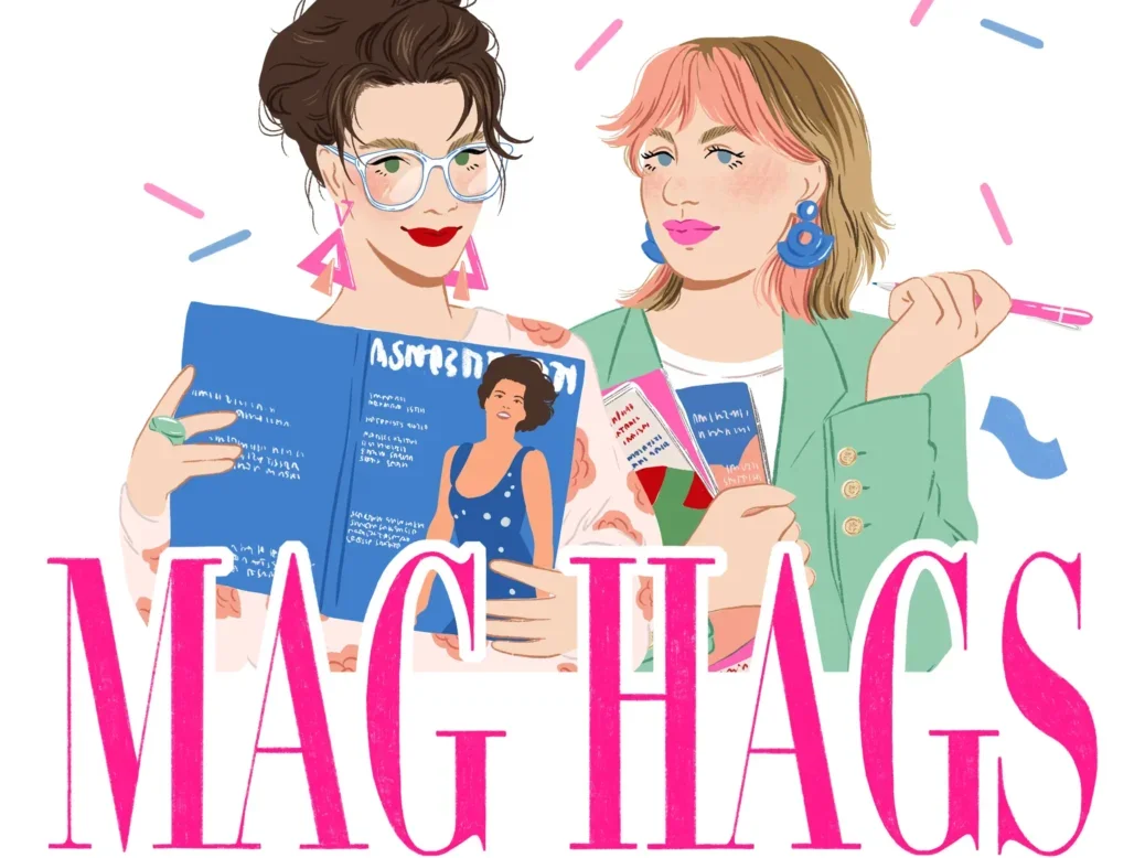 The art for podast Mag Hags, which looks at copies of historic women's magazines